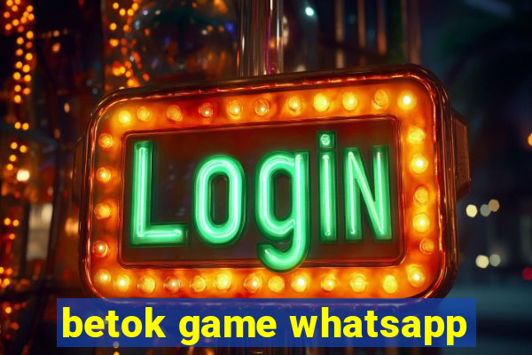 betok game whatsapp